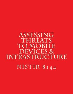 portada NISTIR 8144 Assessing Threats to Mobile Devices & Infrastructure: 8144 (en Inglés)