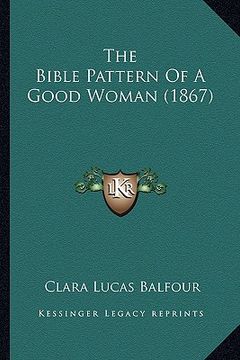 portada the bible pattern of a good woman (1867) (en Inglés)