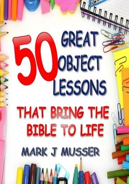 portada 50 Great Object Lessons That Bring the Bible to Life (en Inglés)