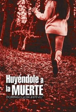 portada Huyéndole a la muerte (Spanish Edition)