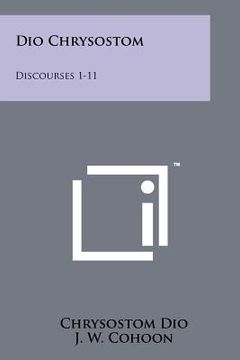 portada dio chrysostom: discourses 1-11 (en Inglés)