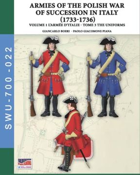 portada The war of the Polish Succession in Italy 1733-1736 - Vol. 1 the Armã e D'italie: Tome 3: Uniforms (en Inglés)