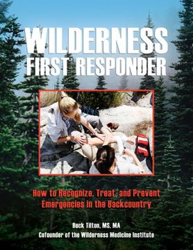 portada Wilderness First Responder: How to Recognize, Treat, and Prevent Emergencies in the Backcountry (en Inglés)