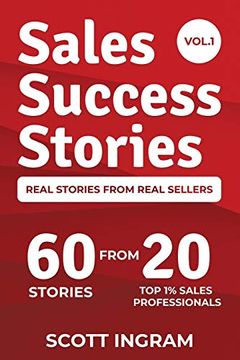portada Sales Success Stories: 60 Stories From 20 top 1% Sales Professionals (en Inglés)