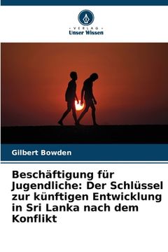 portada Beschäftigung für Jugendliche: Der Schlüssel zur künftigen Entwicklung in Sri Lanka nach dem Konflikt (in German)