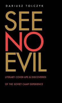 portada See no Evil: Literary Cover-Ups and Discoveries of the Soviet Camp Experience (Russian Literature and Thought Series) (en Inglés)