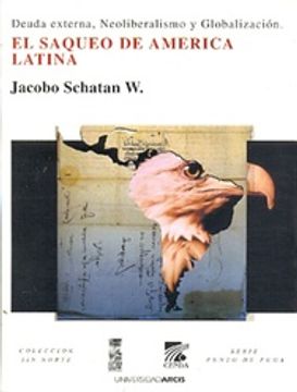 portada El Saqueo de América Latina: Deuda Externa, Neoliberalismo, Globalización (Colección sin Norte) (in Spanish)