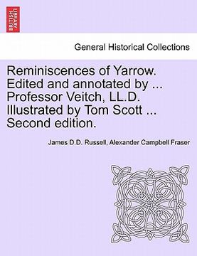 portada reminiscences of yarrow. edited and annotated by ... professor veitch, ll.d. illustrated by tom scott ... second edition. (en Inglés)