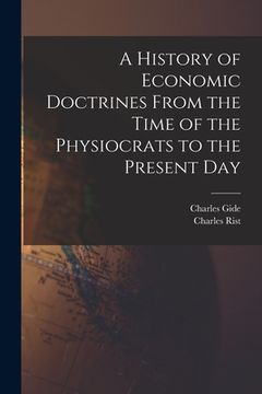 portada A History of Economic Doctrines From the Time of the Physiocrats to the Present Day (en Inglés)