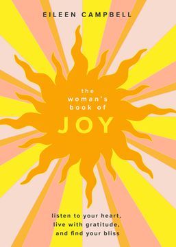 portada The Woman’S Book of Joy: Listen to Your Heart, Live With Gratitude, and Find Your Bliss (Positive Outlook Book for Spiritual Meditation and Spiritual Healing) (in English)