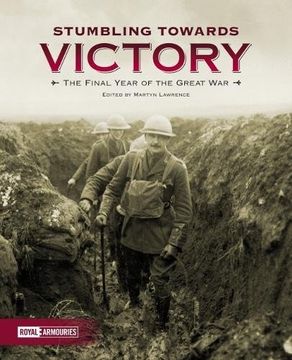 portada Stumbling Towards Victory: The Final Year of the Great War (en Inglés)