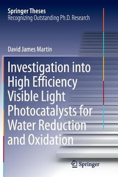 portada Investigation Into High Efficiency Visible Light Photocatalysts for Water Reduction and Oxidation (en Inglés)