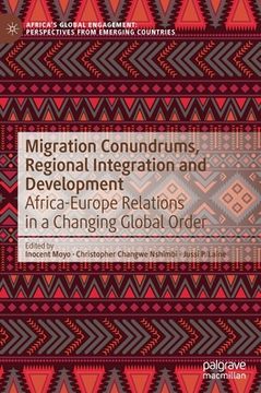 portada Migration Conundrums, Regional Integration and Development: Africa-Europe Relations in a Changing Global Order (in English)