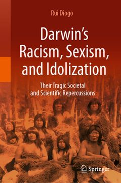 portada Darwin's Racism, Sexism, and Idolization: Their Tragic Societal and Scientific Repercussions (en Inglés)