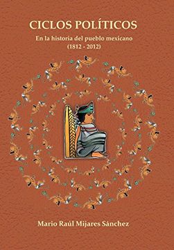 portada Ciclos Politicos: En la Historia del Pueblo Mexicano 21812 a 2012