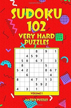 Sudoku: 102 Very Hard Puzzles (102 Sudoku 9x9 Puzzles: Very Hard) (Volume 1) (en Inglés)