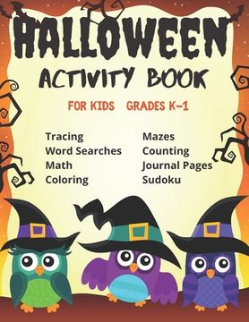 Halloween Activity Book for Kids Grades K-1: Ages 4-7 A Scary Fun Halloween Educational Activity Book Halloween Early Learning Workbook (en Inglés)