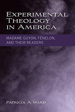 portada Experimental Theology in America: Madame Guyon, Fénelon, and Their Readers (in English)