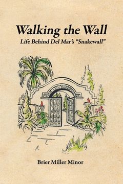 portada Walking the Wall: Life Behind Del Mar's Snakewall (en Inglés)