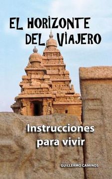 portada El Horizonte del Viajero: Instrucciones Para Vivir