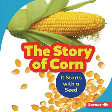 portada The Story of Corn: It Starts With a Seed (Step by Step) 