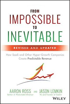 portada From Impossible to Inevitable: How Saas and Other Hyper-Growth Companies Create Predictable Revenue 