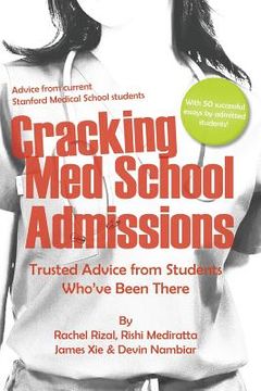portada Cracking Med School Admissions: Trusted Advice from Students Who've Been There (en Inglés)