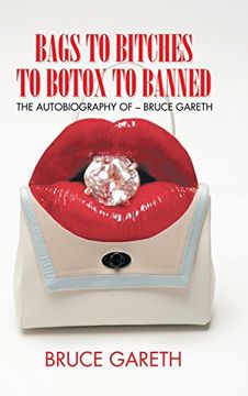 portada Bags to Bitches to Botox to Banned: The Autobiography of - Bruce Gareth