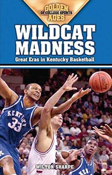 portada Wildcat Madness: Great Eras in Kentucky Basketball (Golden Ages of College Sports) (en Inglés)