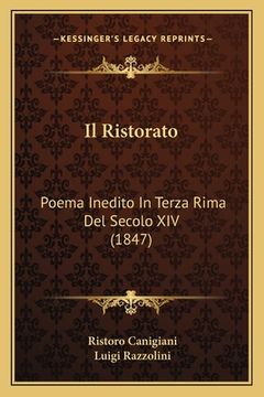 portada Il Ristorato: Poema Inedito In Terza Rima Del Secolo XIV (1847) (en Italiano)