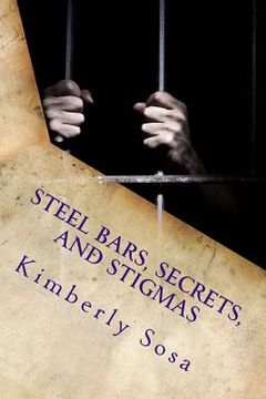 portada Steel Bars, Secrets, and Stigmas: The Suffering I endured Working in Prison and My Path to Healing (en Inglés)