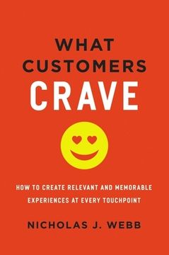 portada What Customers Crave: How to Create Relevant and Memorable Experiences at Every Touchpoint (en Inglés)