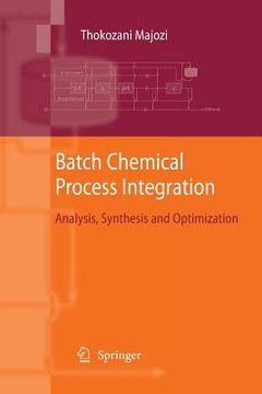 portada Batch Chemical Process Integration: Analysis, Synthesis and Optimization (en Inglés)