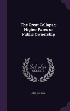 portada The Great Collapse; Higher Fares or Public Ownership (en Inglés)