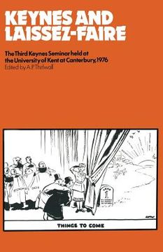 portada Keynes and Laissez-Faire: The Third Keynes Seminar Held at the University of Kent at Canterbury 1976 (en Inglés)
