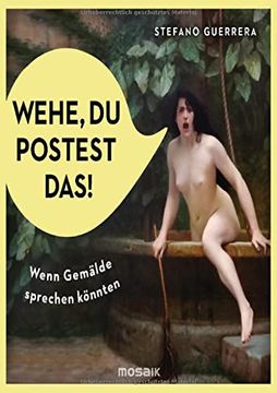 portada Wehe, du Postest Das! Wenn Gemã¤Lde Sprechen kã Nnten (en Alemán)