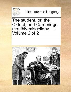 portada the student, or, the oxford, and cambridge monthly miscellany. ... volume 2 of 2 (in English)