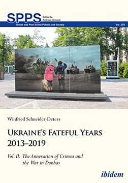 portada Ukraine s Fateful Years 2013 2019: Vol. Ii: The Annexation of Crimea and the war in Donbas Volume ii (en Inglés)