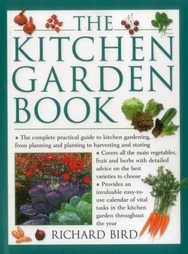 portada The Kitchen Garden Book: The Complete Practical Guide to Kitchen Gardening, from Planning and Planting to Harvesting and Storing