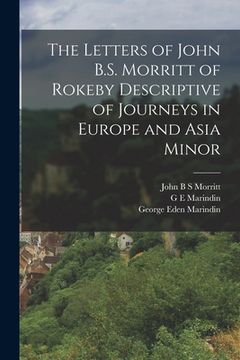 portada The Letters of John B.S. Morritt of Rokeby Descriptive of Journeys in Europe and Asia Minor (en Inglés)