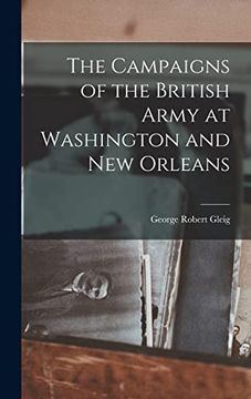 portada The Campaigns of the British Army at Washington and new Orleans (in English)