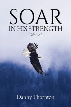 portada Soar in His Strength, Volume 2 (en Inglés)