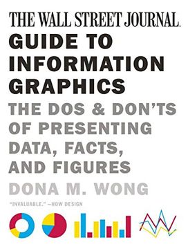 portada The Wall Street Journal Guide to Information Graphics: The dos and Don'Ts of Presenting Data, Facts, and Figures 