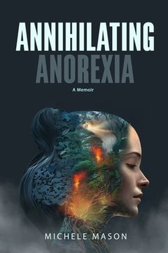 portada Annihilating Anorexia: A Memoir (in English)