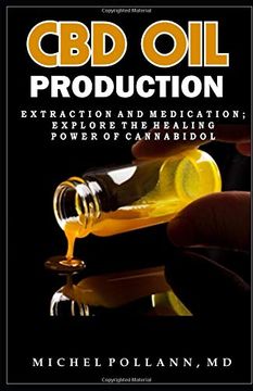 portada Cbd oil Production: Extraction and Medication; Explore the Healing Power of Cannabidol 