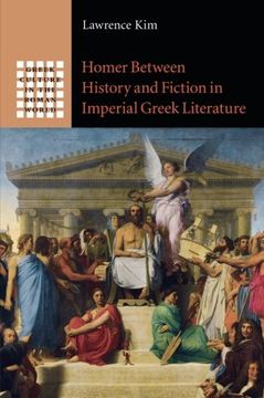 portada Homer Between History and Fiction in Imperial Greek Literature (Greek Culture in the Roman World) (en Inglés)