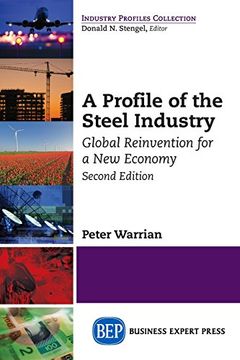 portada A Profile of the Steel Industry: Global Reinvention for a New Economy, Second Edition