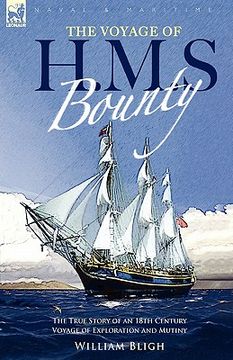 portada the voyage of h. m. s. bounty: the true story of an 18th century voyage of exploration and mutiny