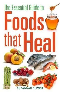 portada the essential guide to foods that heal. suzannah olivier (en Inglés)