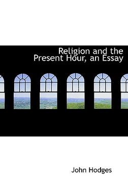 portada religion and the present hour, an essay (en Inglés)